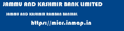 JAMMU AND KASHMIR BANK LIMITED  JAMMU AND KASHMIR RAMBAN BANIHAL   micr code